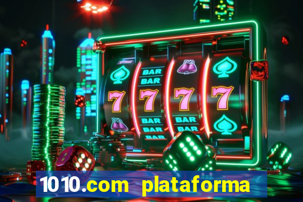 1010.com plataforma de jogos